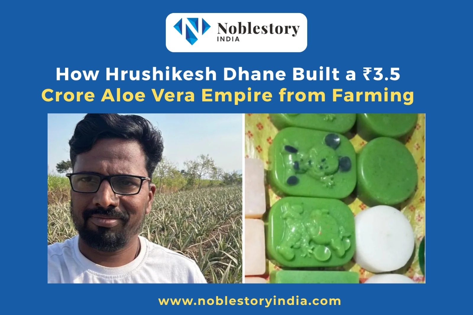 How Hrushikesh Dhane Built a ₹3.5 Crore Aloe Vera Empire from Farming